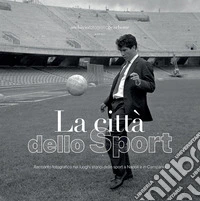 La città dello sport. Racconto fotografico nei luoghi storici dello sport a Napoli e in Campania