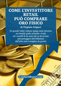 Come l'investitore retail può investire in oro fisico libro