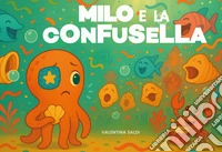 Milo e la cOnFuSeLLa. Con audio Mp3 in Qrcode. Ediz. a colori libro