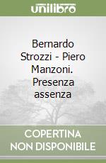 Bernardo Strozzi - Piero Manzoni. Presenza assenza libro