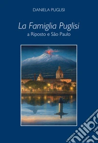 La famiglia Puglisi a Riposto e São Paulo libro