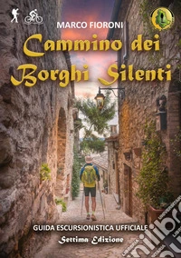 Cammino dei Borghi Silenti. Guida escursionistica ufficiale libro