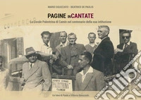 Pagine incantate. La Corale Palestrina di Camin nel centenario della sua istituzione. Con QR code con musiche libro