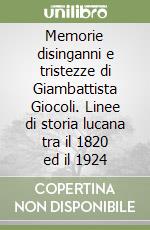 Memorie disinganni e tristezze di Giambattista Giocoli. Linee di storia lucana tra il 1820 ed il 1924 libro