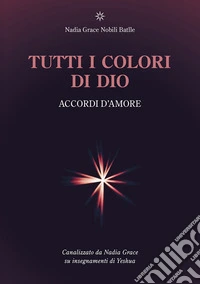 Tutti i colori di Dio. Accordi d'amore libro