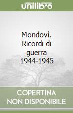 Mondovì. Ricordi di guerra 1944-1945 libro