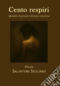 Cento respiri. Quando il pensiero diventa emozione libro