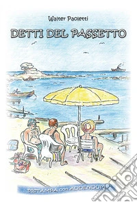 Detti del Passetto. Ristampa con Addendum. Con segnalibro libro
