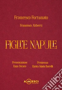 Figli'e Napule. Viaggio grafico-musicale tra realtà e spettacolo sui Figli di Partenope. Ediz. illustrata. Con 54 tracce audio libro