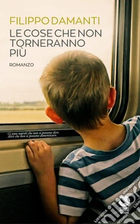 Le cose che non torneranno più. Con playlist Spotify libro
