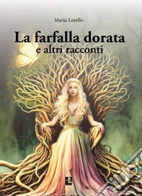 La farfalla dorata e altri racconti libro