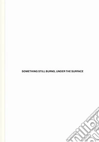 Something Still Burns, Under The Surface libro