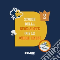 Storie della buonanotte per bambini con le ombre cinesi. Vol. 2 libro