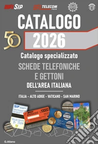 Catalogo AG 2026 schede telefoniche e gettoni dell'area italiana. Catalogo generale dell'area italiana. Ediz. speciale. Italia, Alto Adige , Vaticano e San Marino libro