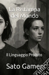 La ristampa del mondo. Il linguaggio perduto libro