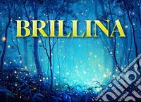 Brillina. Ediz. illustrata libro