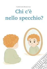 Chi c'é nello specchio? Ediz. illustrata
