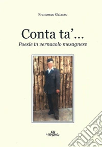 Conta ta'. Poesie in vernacolo mesagnese libro