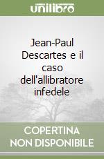 Jean-Paul Descartes e il caso dell'allibratore infedele libro