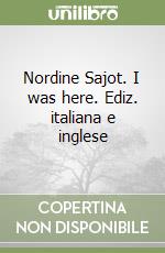 Nordine Sajot. I was here. Ediz. italiana e inglese libro