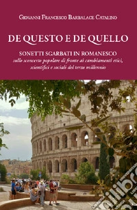 De questo e de quello. Sonetti sgarbati in romanesco libro