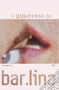 Tenderness and Desire. I quaderni di Bar.lina. Ediz. multilingue libro