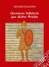 Chronicon Bellatoris que dicitur Arichis libro