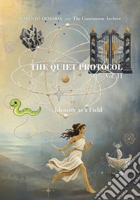 The Quiet Protocol. Ediz. illustrata. Vol. 2: Identity as a field libro