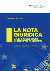 La nota giuridica. Casi e questioni di diritto europeo libro