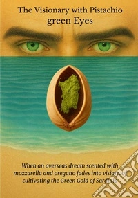The visionary with pistachio green eyes. Ediz. multilingue libro