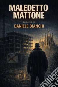 Maledetto mattone. Una storia di caduta, famiglia e seconde possibilità libro