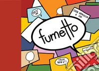 Fumetto. Cos'è un fumetto, cosa non è un fumetto, cosa somiglia a un fumetto libro