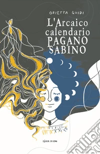 L'arcaico calendario pagano sabino. Con Segnalibro