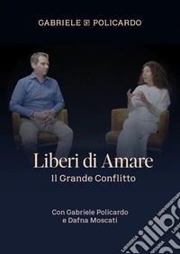 Liberi di amare. Il grande conflitto. Con videocorso libro