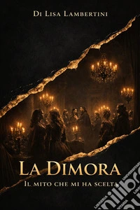 La dimora. Il mito che mi ha scelta libro