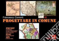 Progettare in Comune. Prusst della Tuscia, Piau Porti & Stazioni, Api Litorale Nord libro