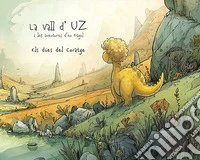 La Vall d'UZ, i les aventures d'en Fragol. Els dies del Coratge. Ediz. illustrata libro