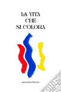 La vita che si colora libro