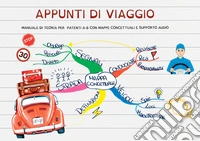 Appunti di viaggio. Manuale di teoria per patenti A-B a mappe concettuali. Con supporto audio libro