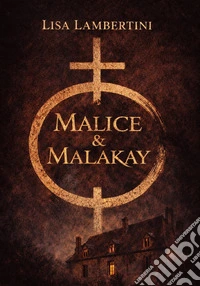 Malice e Malakay. I vampiri di Dexter Hall libro