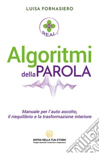 Algoritmi della Parola. Manuale per l'auto ascolto, il riequilibrio e la trasformazione interiore libro