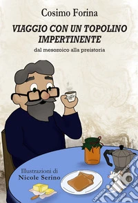 Viaggio con un topolino impertinente. Dal Mesozoico alla preistoria libro