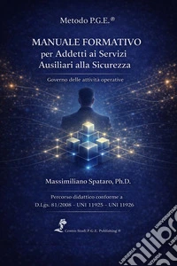 Manuale formativo per addetti ai servizi ausiliari alla sicurezza. Governo delle attività operative. Percorso didattico conforme a D.Lgs.81/2008 - UNI 11925 - UNI 11926 libro