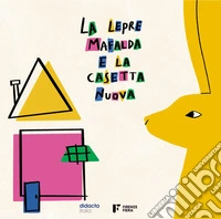 La lepre Mafalda e la casetta nuova. Ediz. illustrata libro