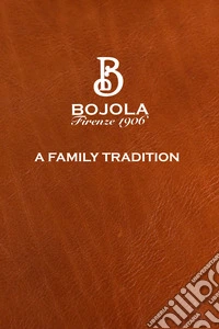 Bojola Firenze 1906. A family tradition. Ediz. multilingue libro