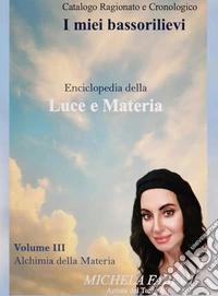 Enciclopedia della luce e della materia. Vol. 3: Alchimia della materia libro