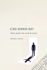 Chi sono io? Un viaggio nell'identità libro
