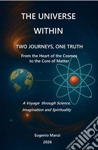 The universe within. Two journeys, one truth libro