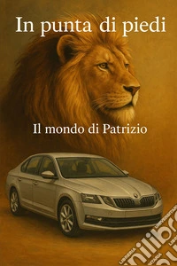 In punta di piedi. Il mondo di Patrizio libro