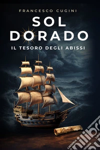 Sol Dorado. Il tesoro degli abissi. Ediz. integrale libro